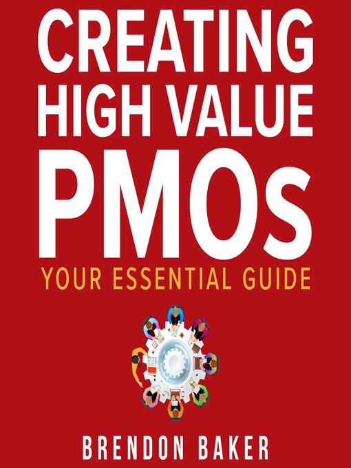 Title details for Creating High Value PMOs by Brendon Baker - Available